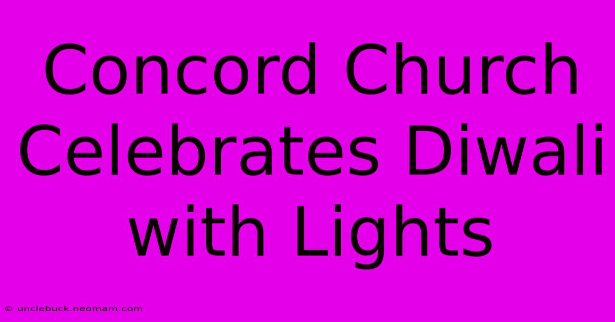 Concord Church Celebrates Diwali With Lights