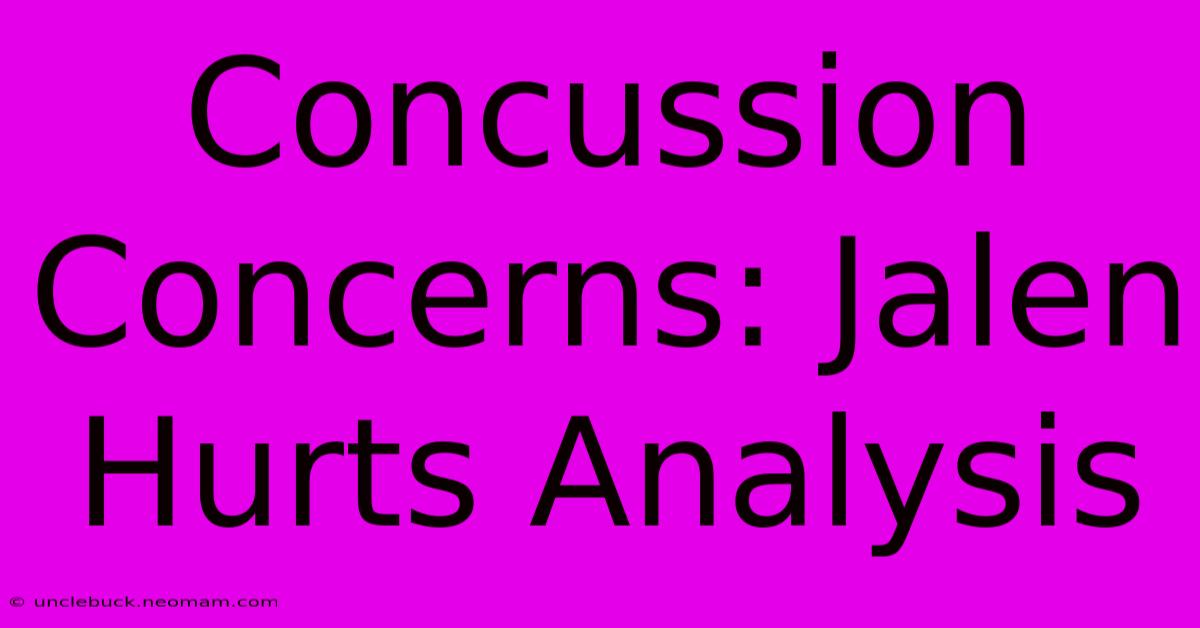 Concussion Concerns: Jalen Hurts Analysis