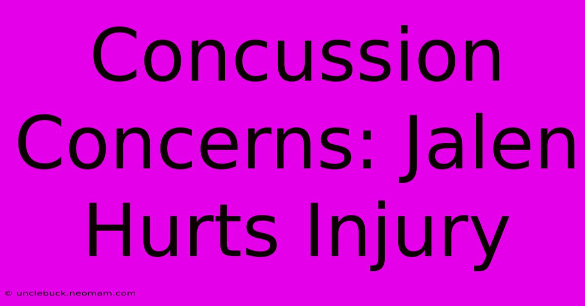 Concussion Concerns: Jalen Hurts Injury