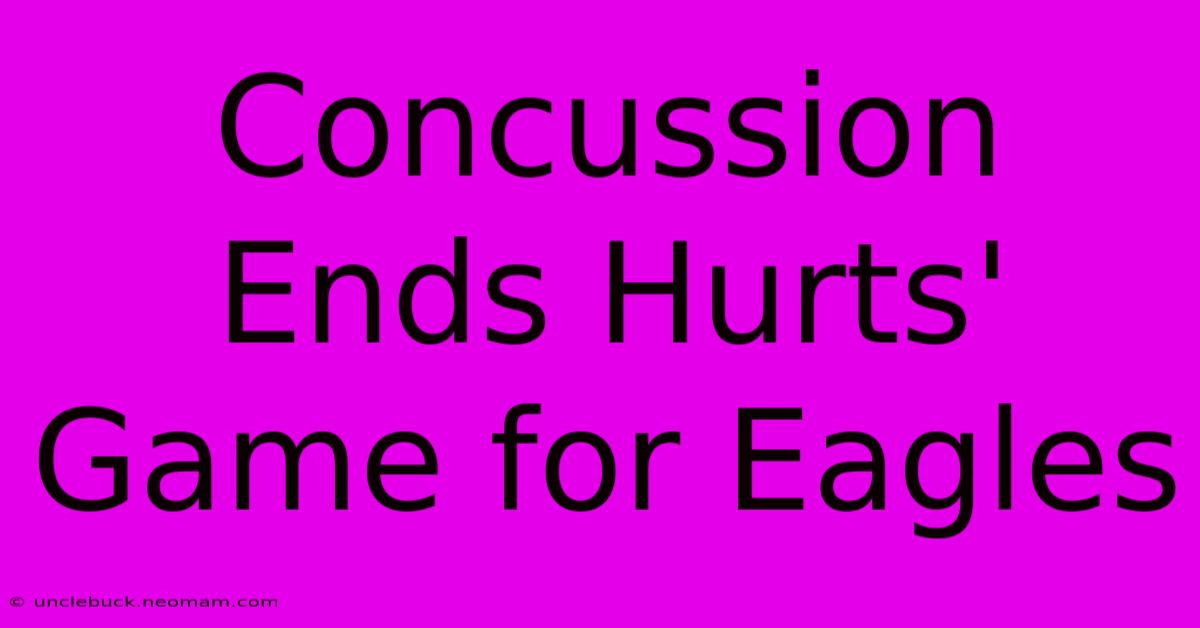 Concussion Ends Hurts' Game For Eagles