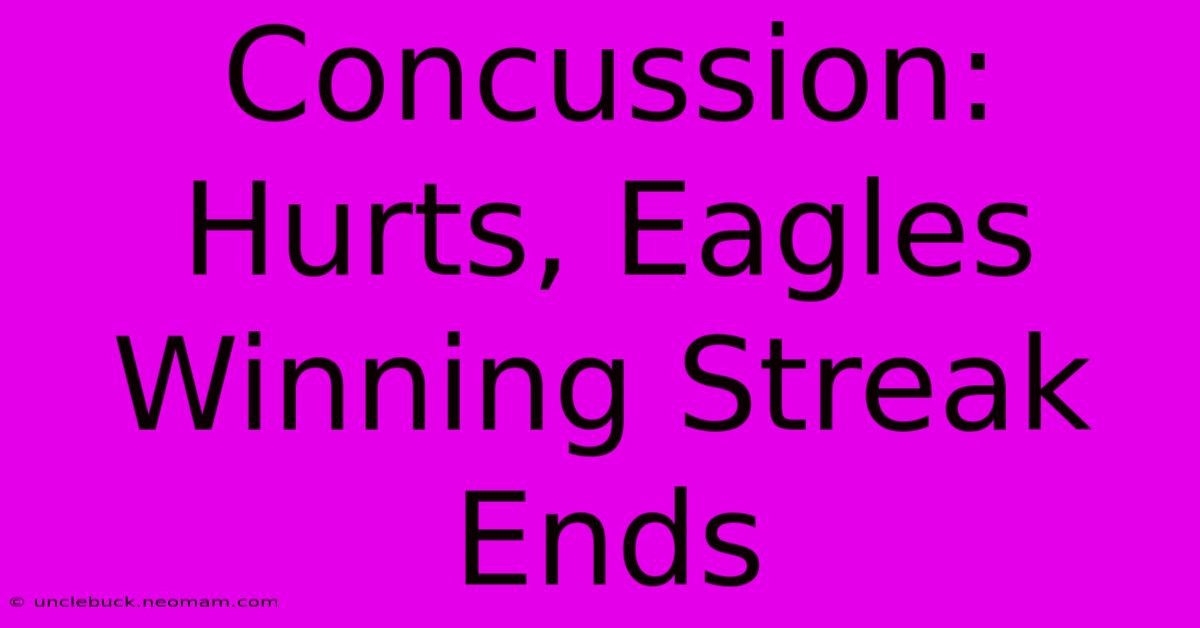 Concussion: Hurts, Eagles Winning Streak Ends