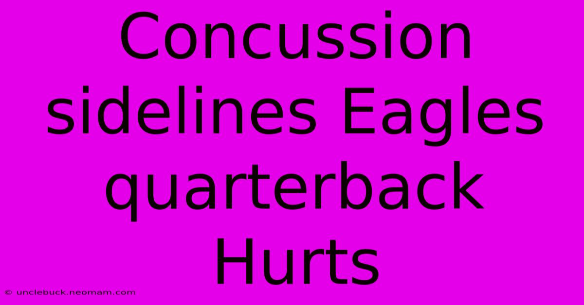 Concussion Sidelines Eagles Quarterback Hurts