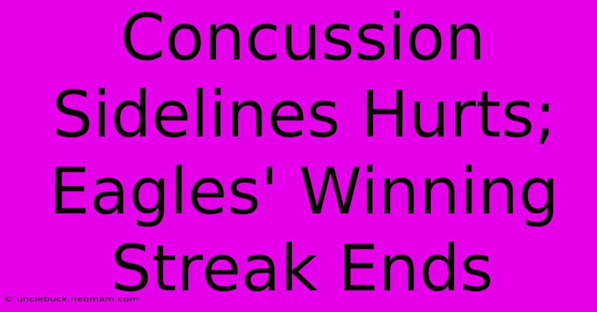 Concussion Sidelines Hurts; Eagles' Winning Streak Ends