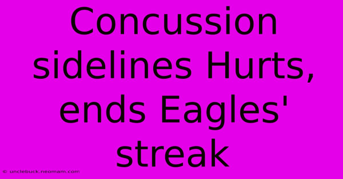 Concussion Sidelines Hurts, Ends Eagles' Streak