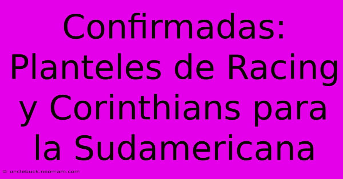 Confirmadas: Planteles De Racing Y Corinthians Para La Sudamericana