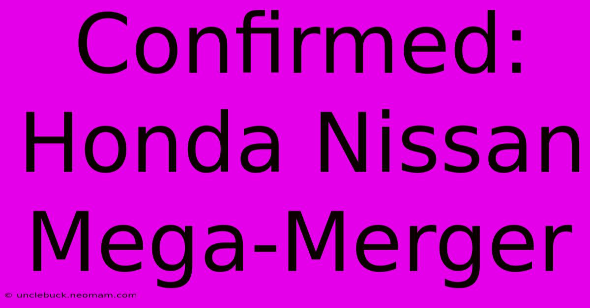 Confirmed: Honda Nissan Mega-Merger