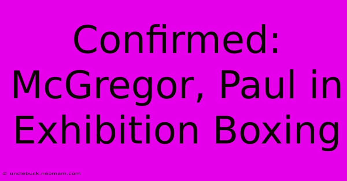 Confirmed: McGregor, Paul In Exhibition Boxing