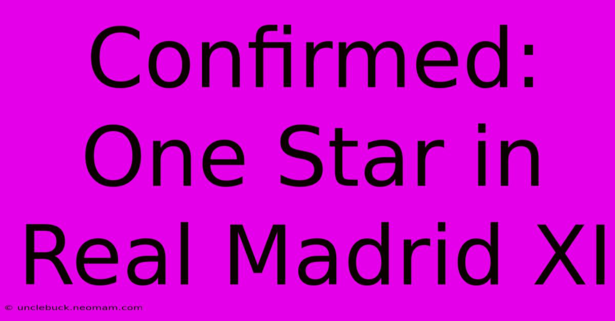 Confirmed: One Star In Real Madrid XI