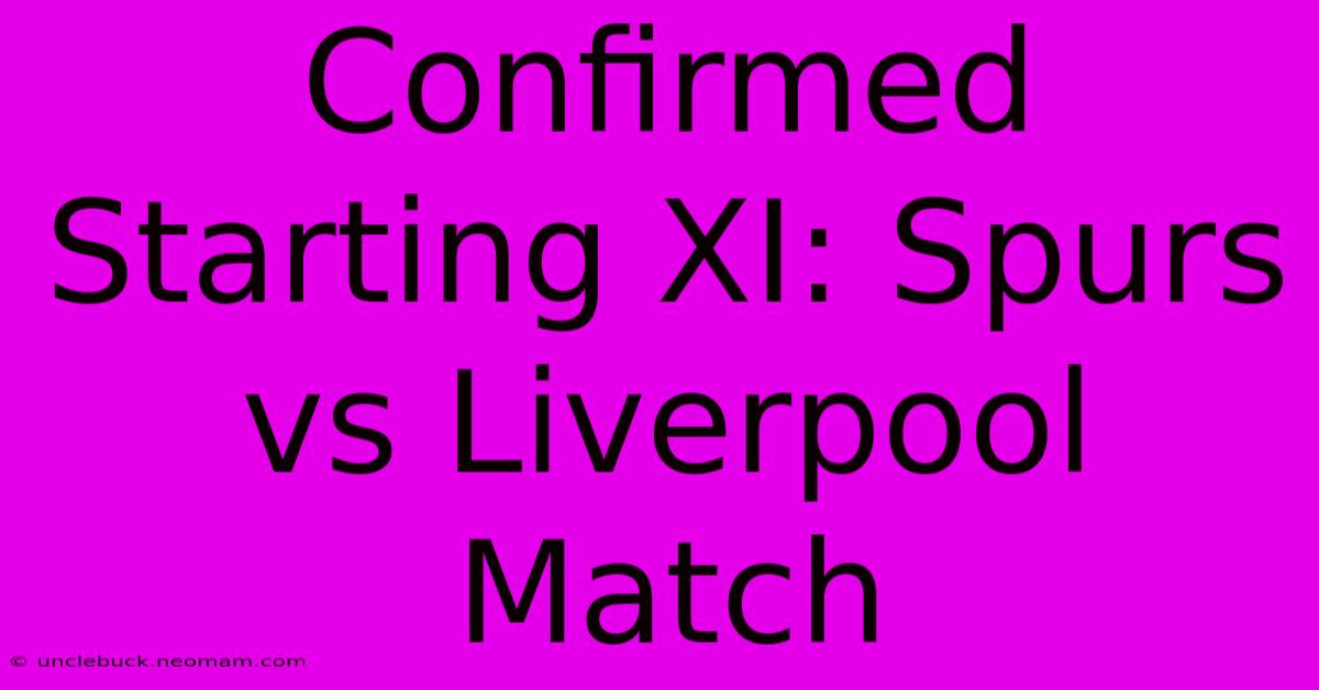 Confirmed Starting XI: Spurs Vs Liverpool Match