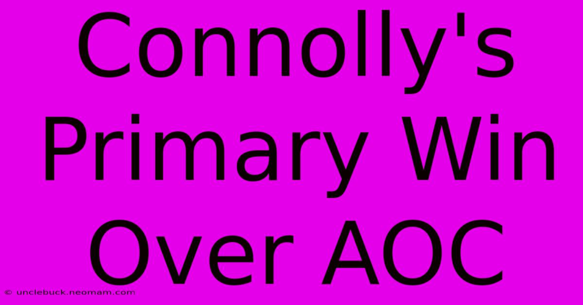 Connolly's Primary Win Over AOC