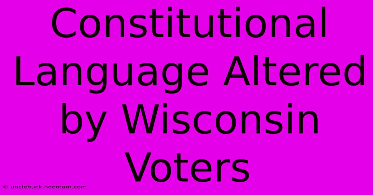 Constitutional Language Altered By Wisconsin Voters