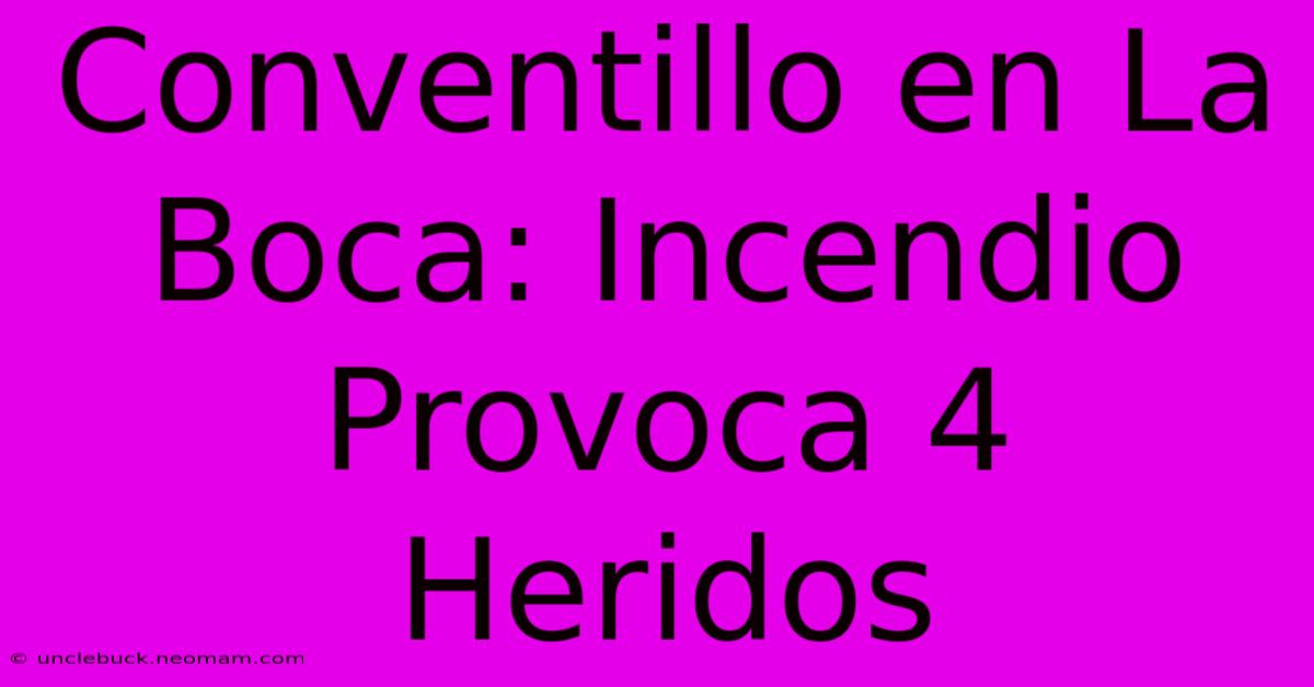 Conventillo En La Boca: Incendio Provoca 4 Heridos