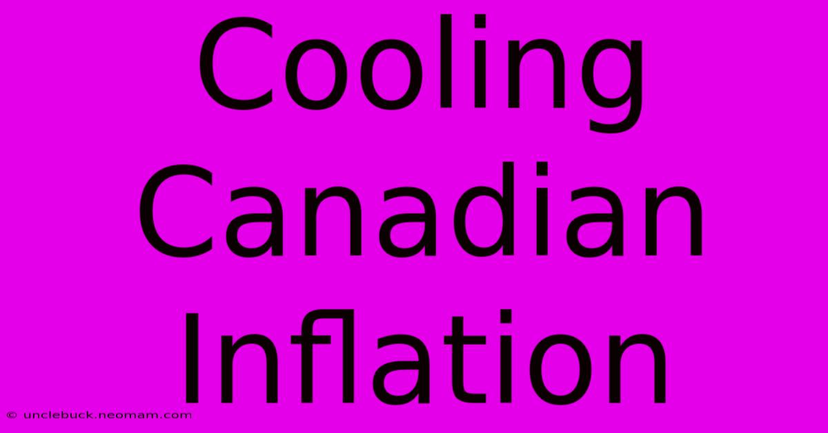 Cooling Canadian Inflation