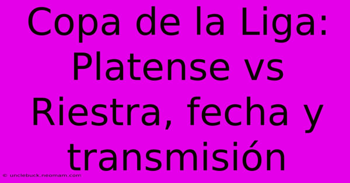 Copa De La Liga: Platense Vs Riestra, Fecha Y Transmisión