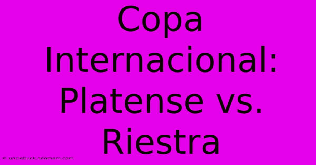 Copa Internacional: Platense Vs. Riestra 