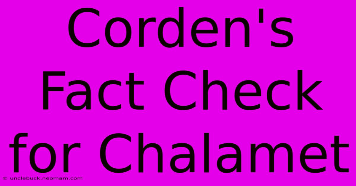 Corden's Fact Check For Chalamet