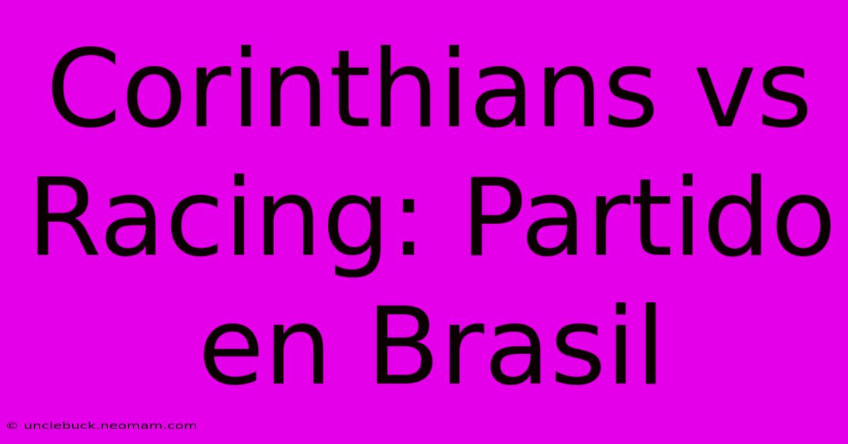 Corinthians Vs Racing: Partido En Brasil