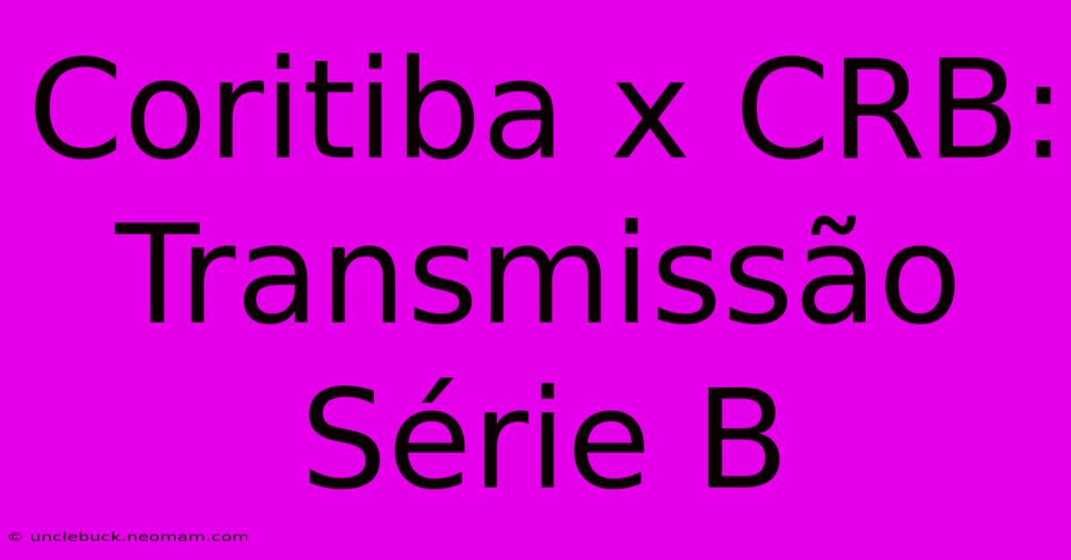 Coritiba X CRB: Transmissão Série B