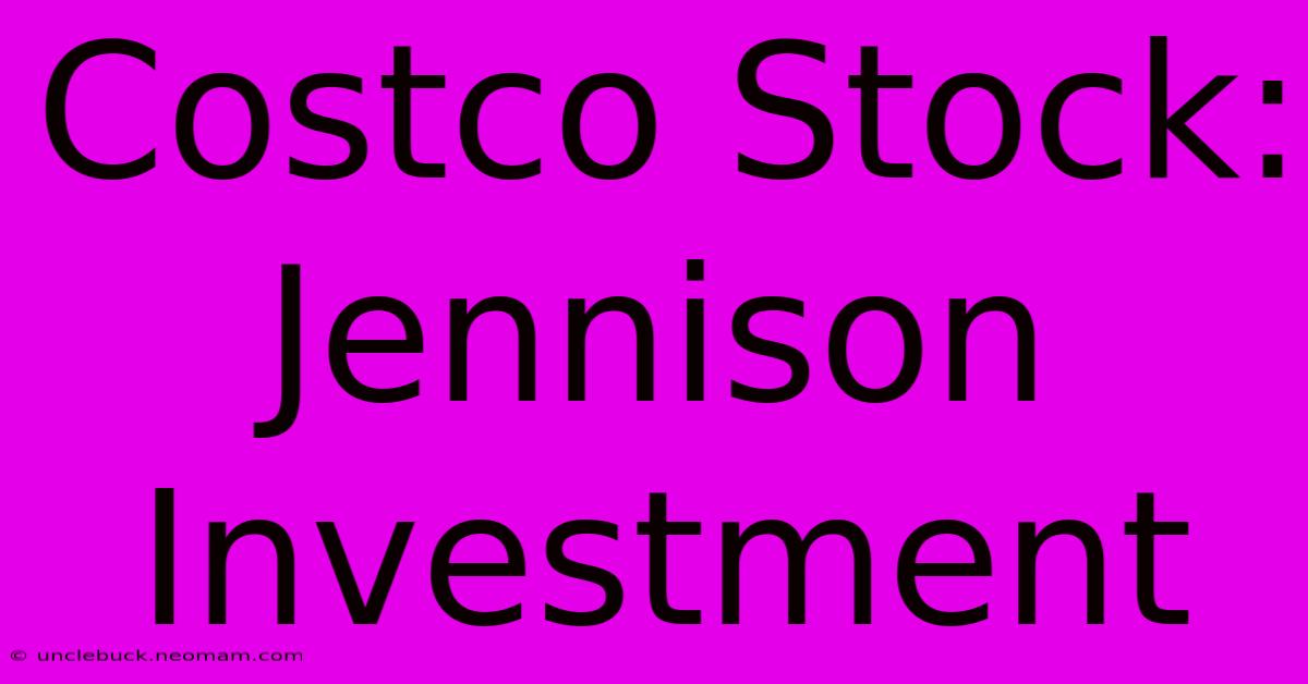 Costco Stock: Jennison Investment