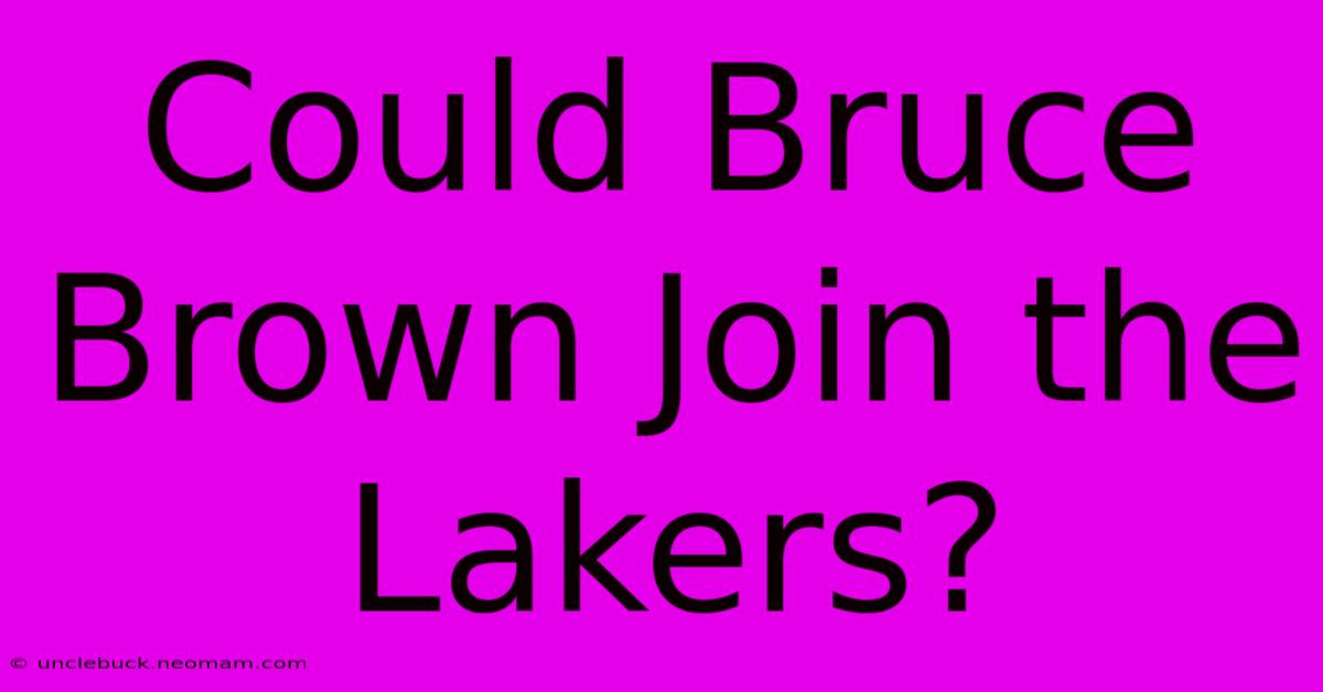 Could Bruce Brown Join The Lakers?