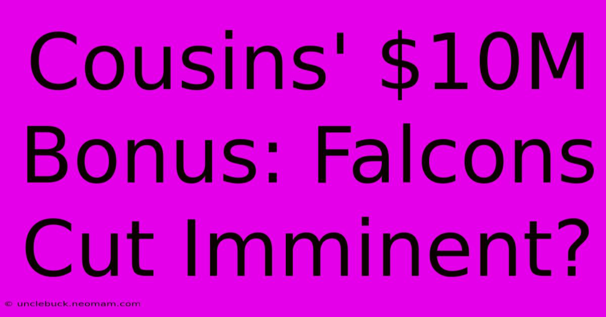 Cousins' $10M Bonus: Falcons Cut Imminent?