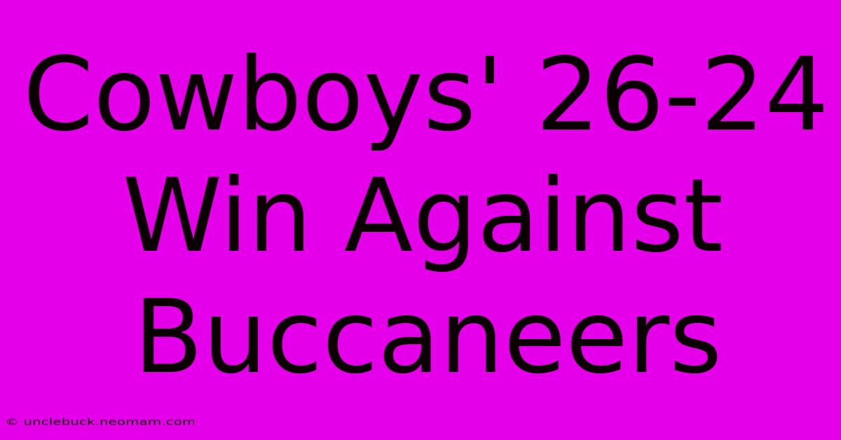 Cowboys' 26-24 Win Against Buccaneers