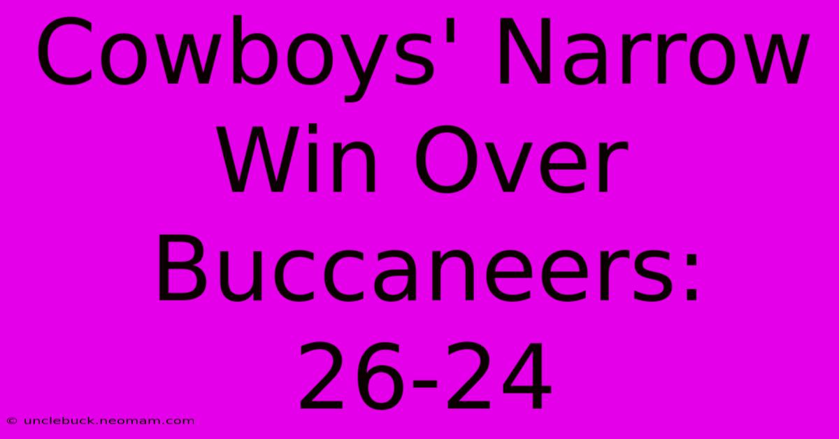 Cowboys' Narrow Win Over Buccaneers: 26-24