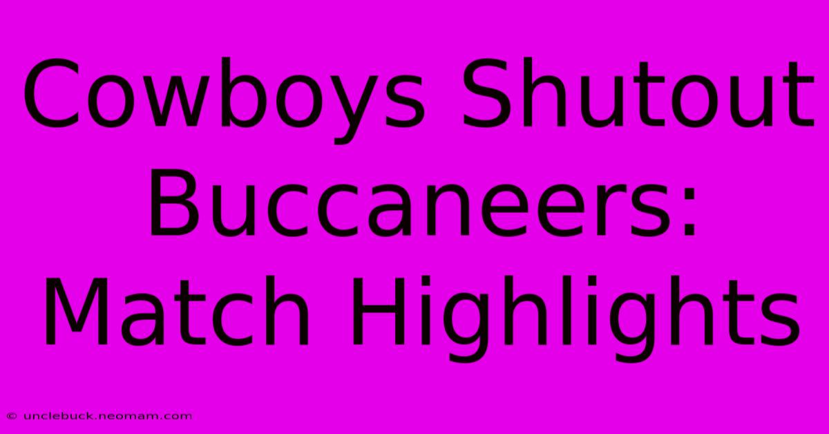 Cowboys Shutout Buccaneers: Match Highlights