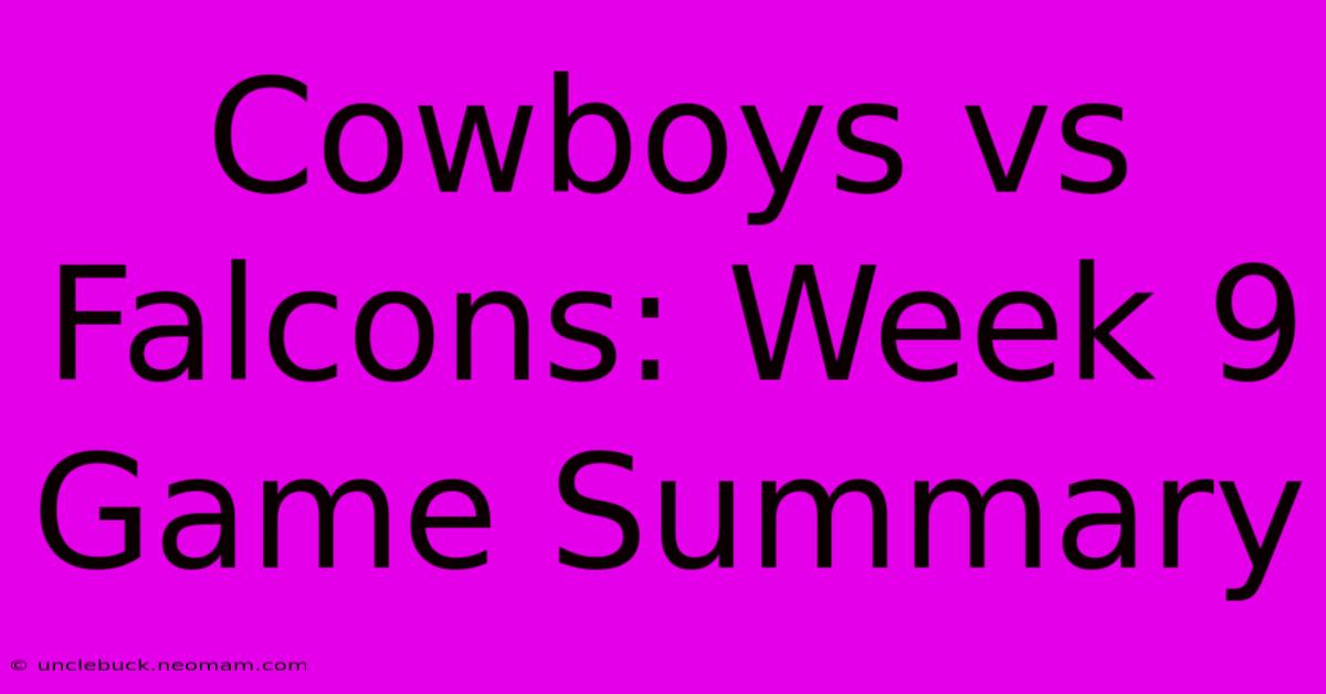 Cowboys Vs Falcons: Week 9 Game Summary 