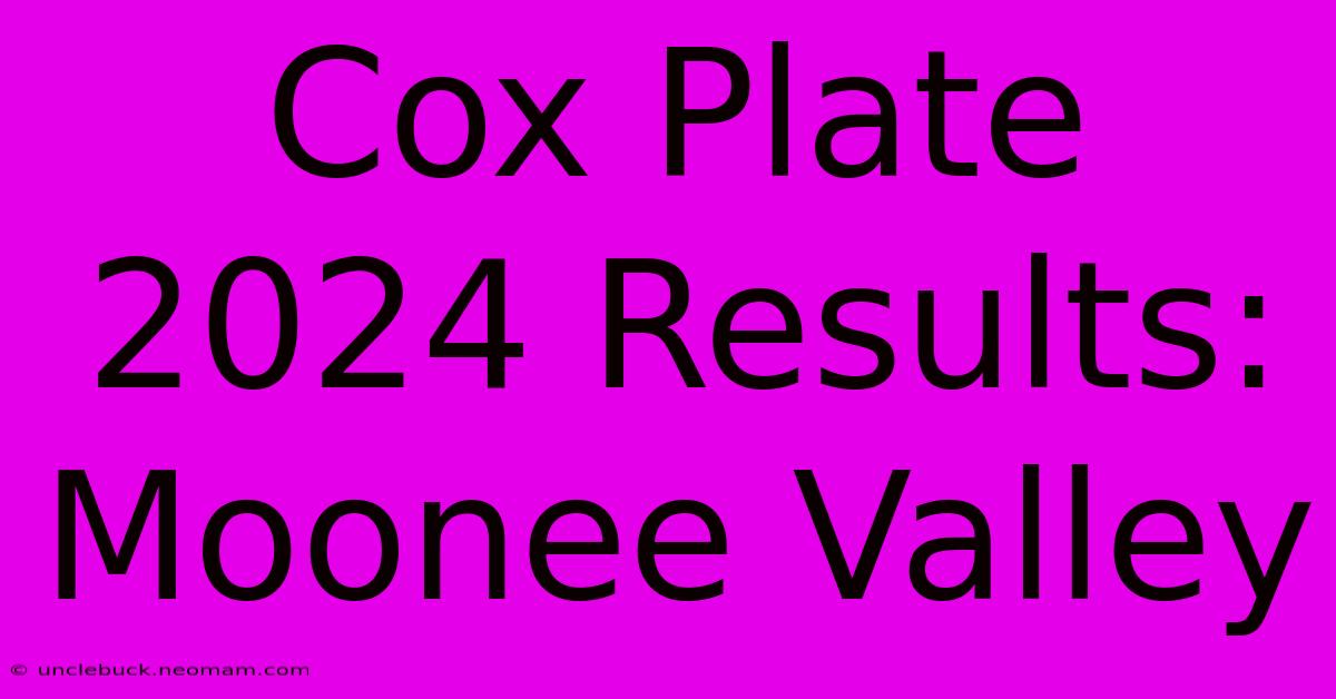 Cox Plate 2024 Results: Moonee Valley