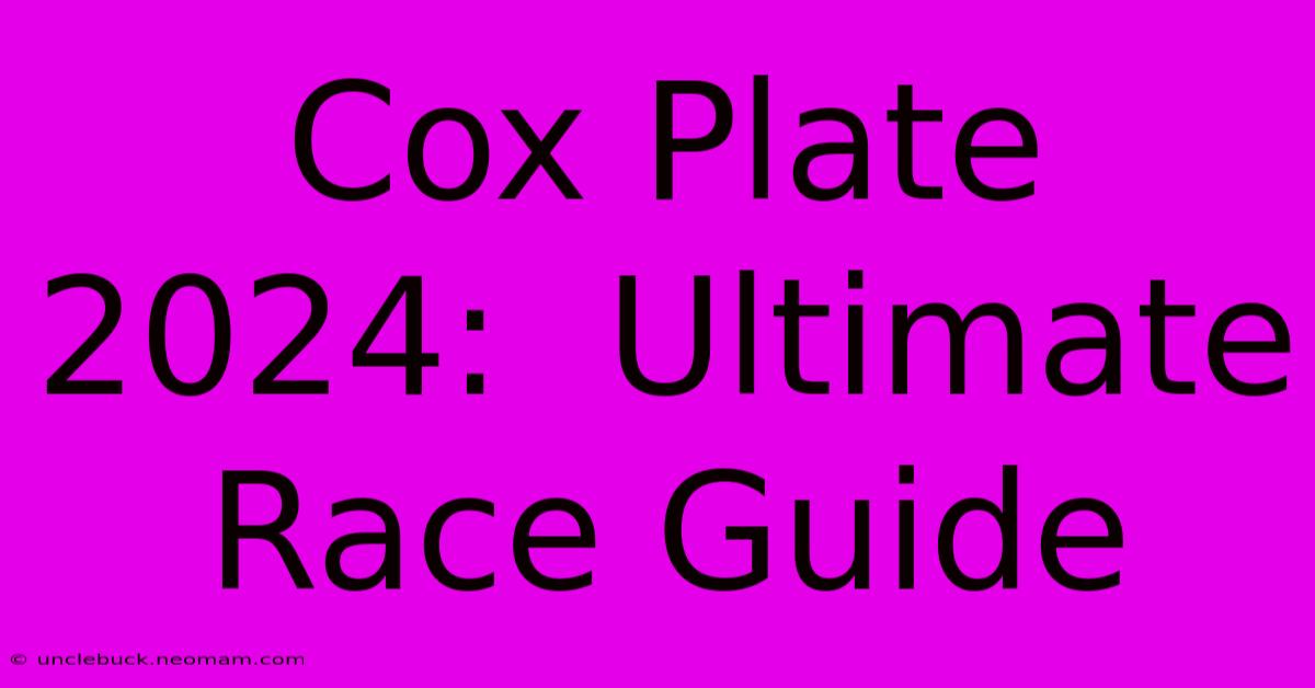 Cox Plate 2024:  Ultimate Race Guide