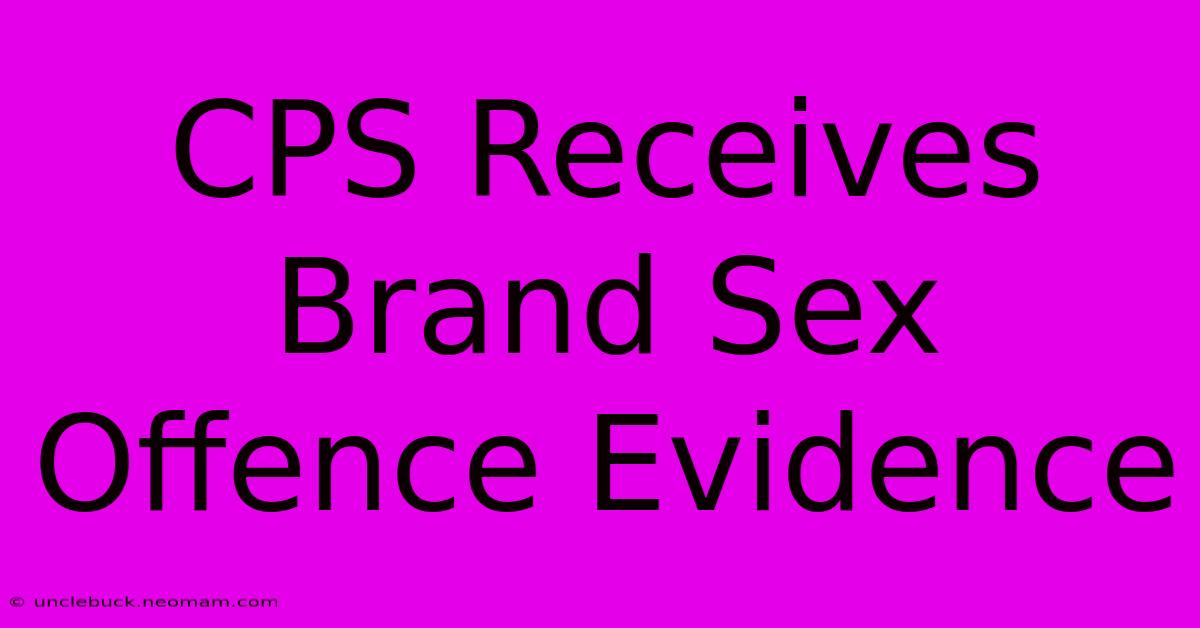 CPS Receives Brand Sex Offence Evidence