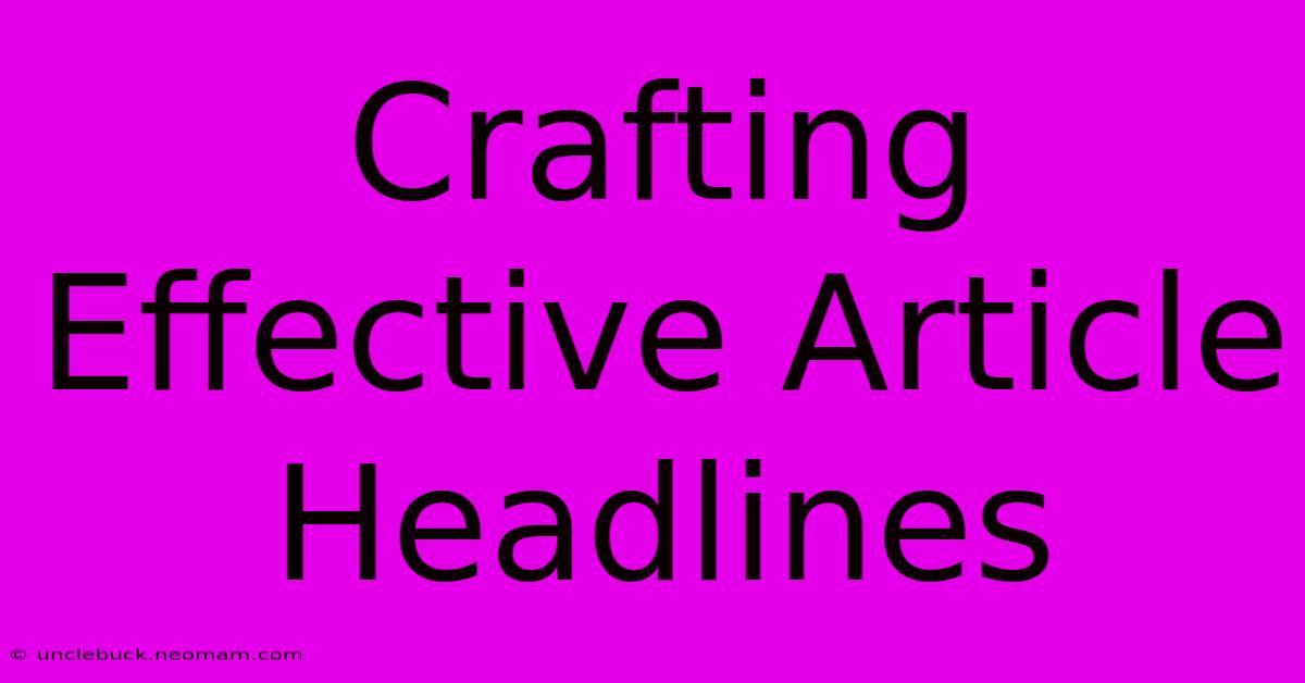 Crafting Effective Article Headlines 