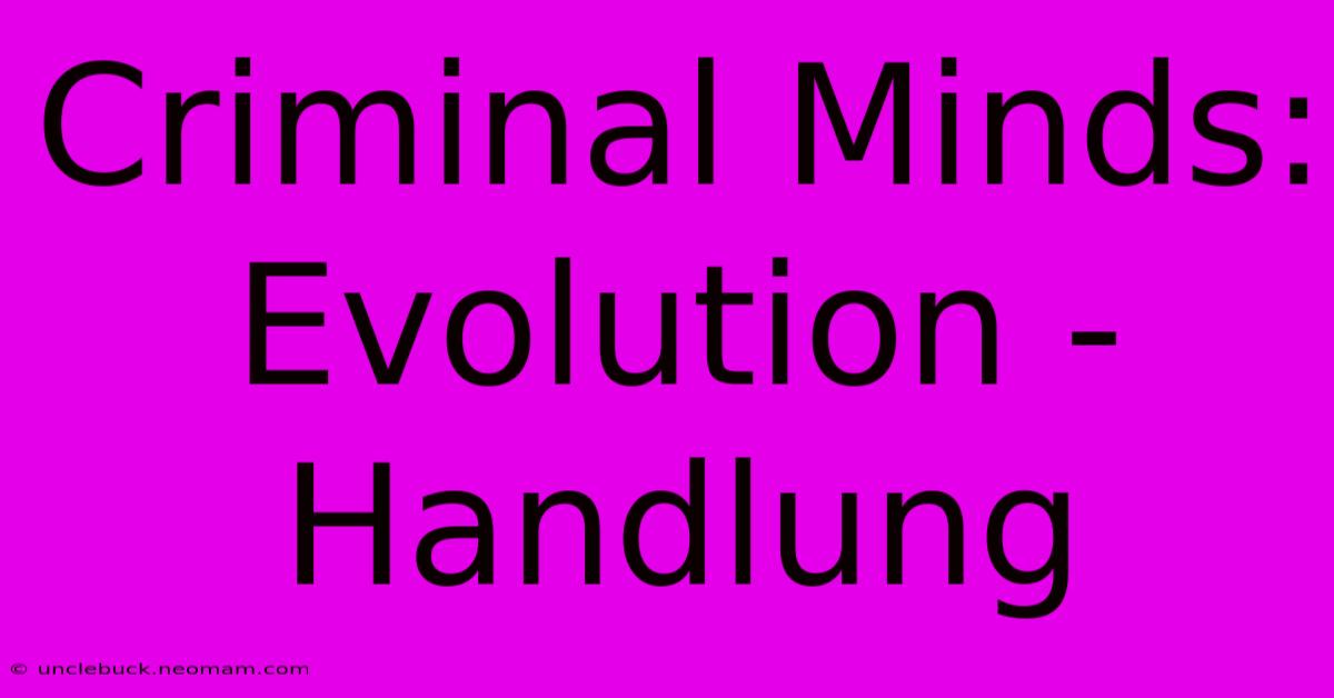 Criminal Minds: Evolution - Handlung