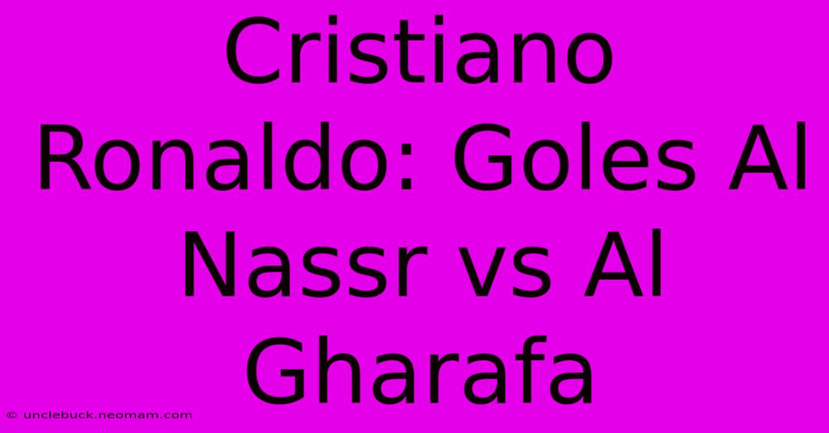 Cristiano Ronaldo: Goles Al Nassr Vs Al Gharafa