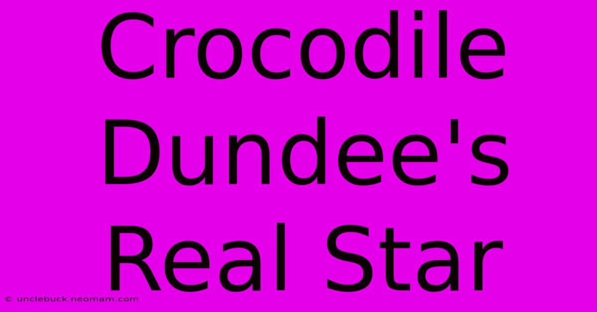 Crocodile Dundee's Real Star