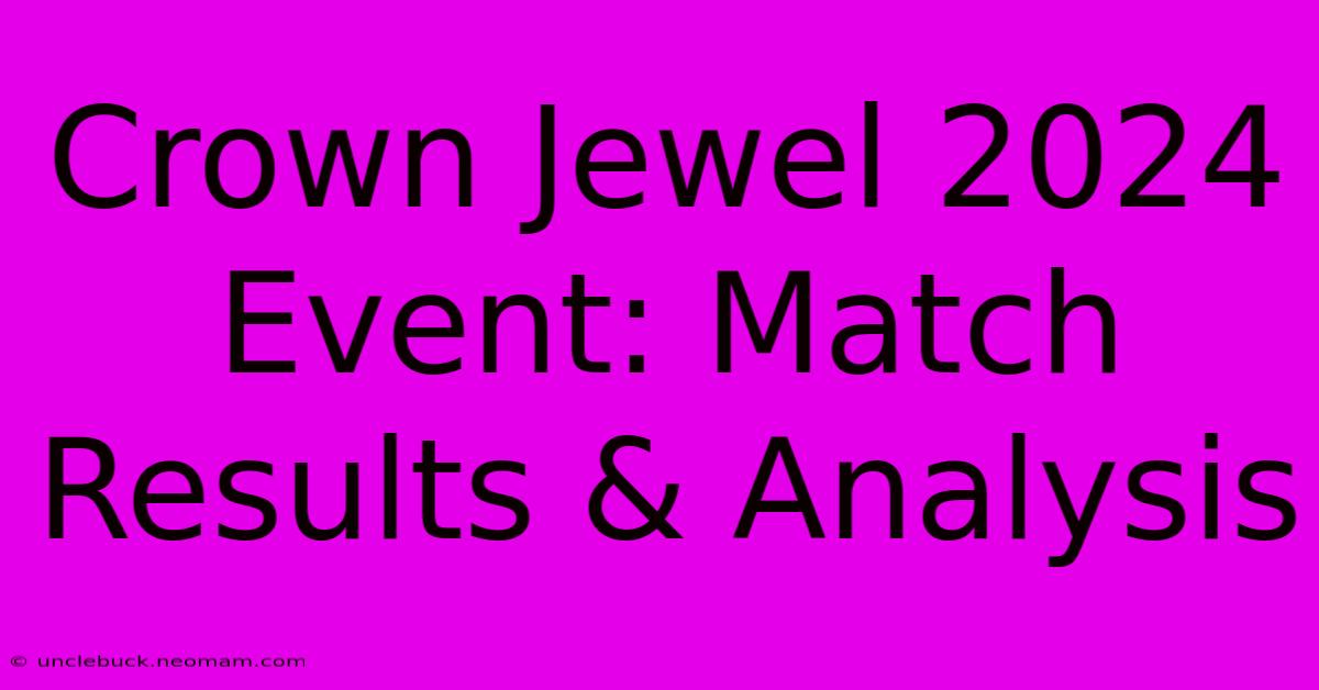 Crown Jewel 2024 Event: Match Results & Analysis