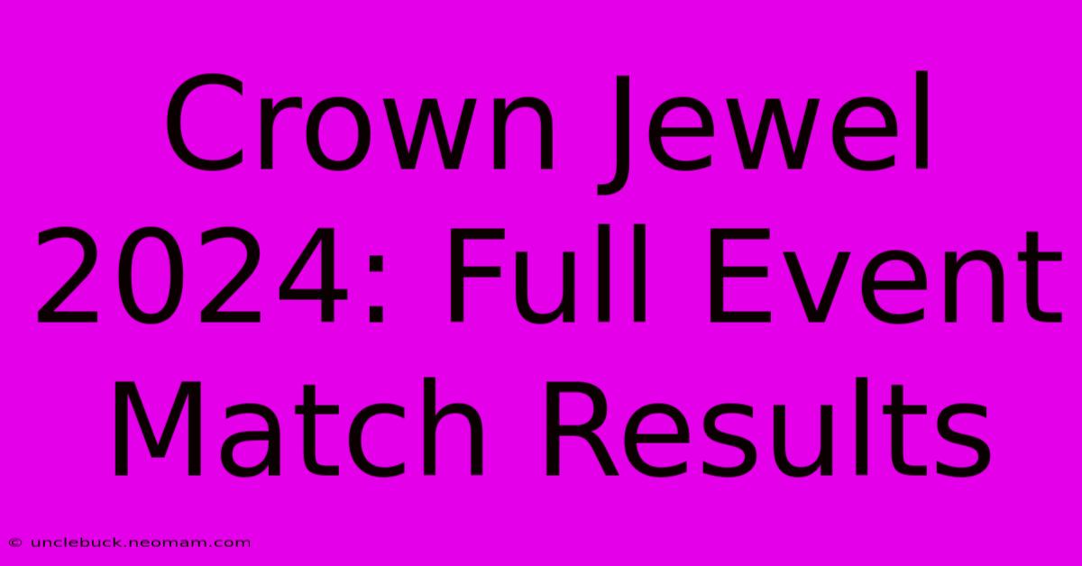 Crown Jewel 2024: Full Event Match Results