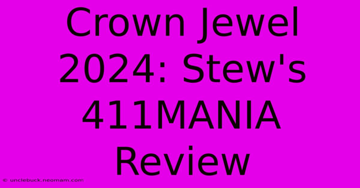 Crown Jewel 2024: Stew's 411MANIA Review 