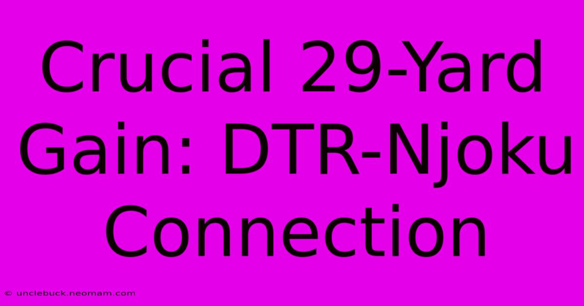 Crucial 29-Yard Gain: DTR-Njoku Connection