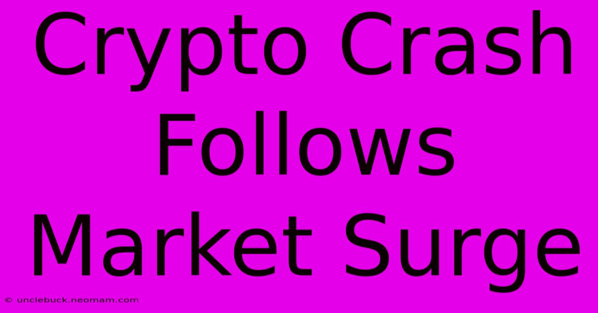 Crypto Crash Follows Market Surge