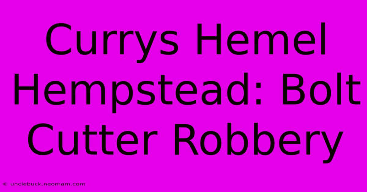 Currys Hemel Hempstead: Bolt Cutter Robbery