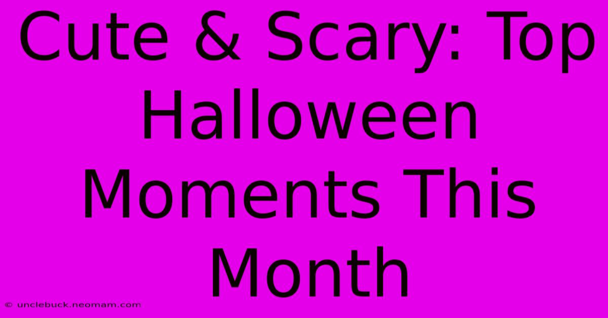 Cute & Scary: Top Halloween Moments This Month