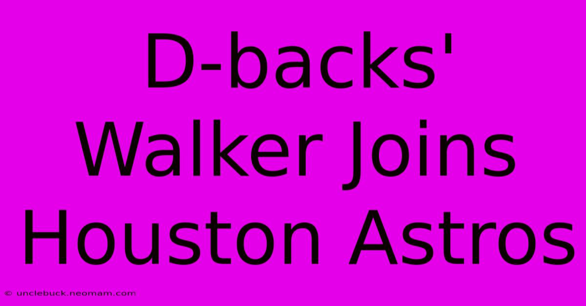 D-backs' Walker Joins Houston Astros