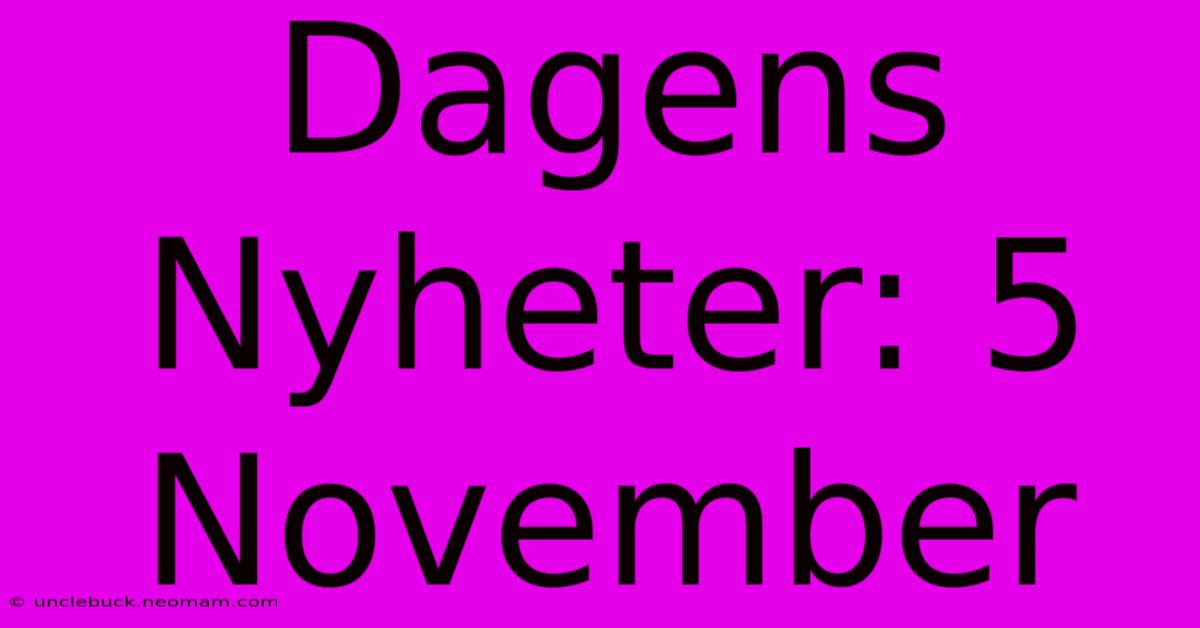 Dagens Nyheter: 5 November