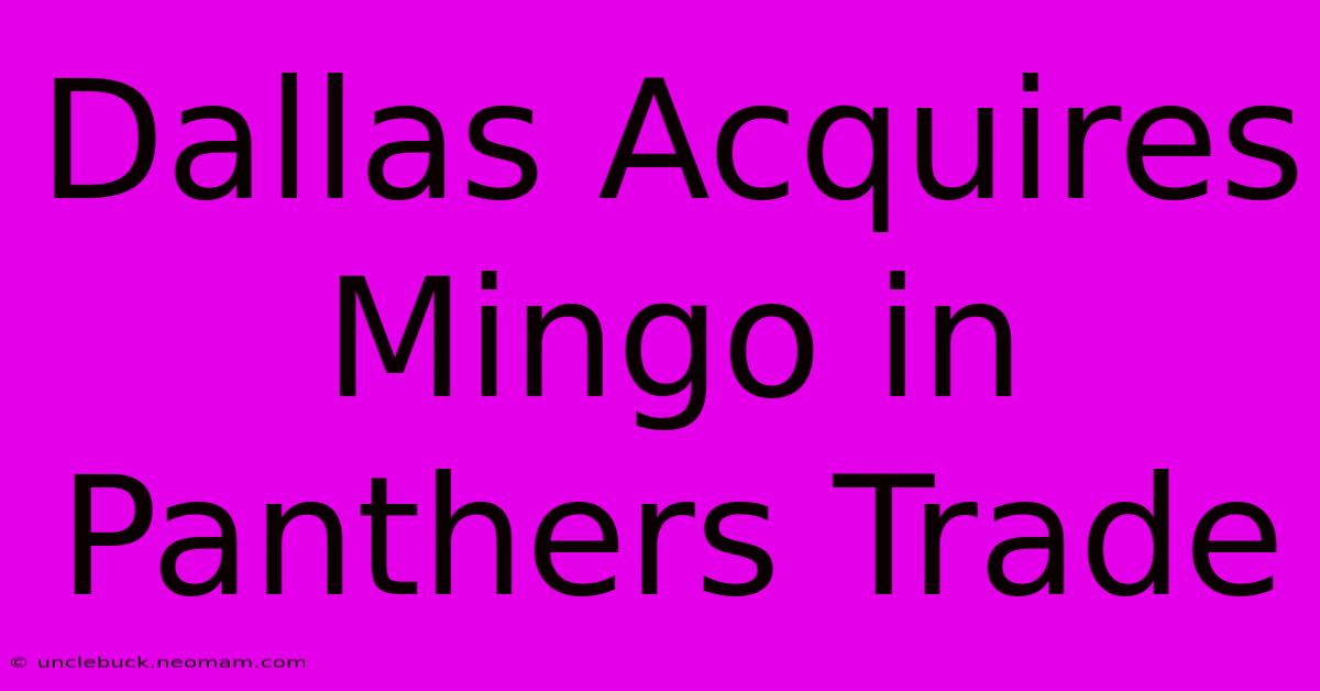 Dallas Acquires Mingo In Panthers Trade