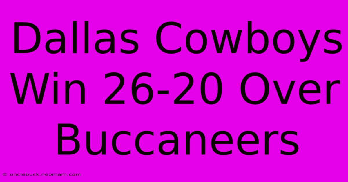 Dallas Cowboys Win 26-20 Over Buccaneers