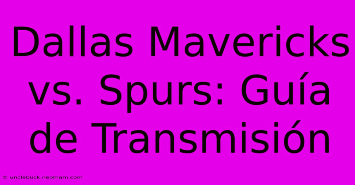 Dallas Mavericks Vs. Spurs: Guía De Transmisión 