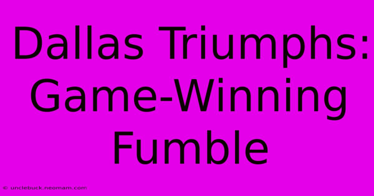 Dallas Triumphs: Game-Winning Fumble