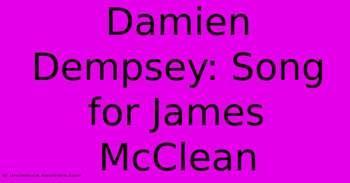 Damien Dempsey: Song For James McClean